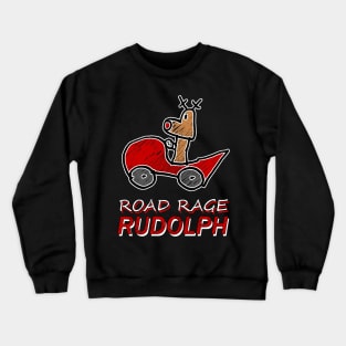 Road Rage Rudolph Crewneck Sweatshirt